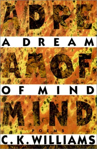 C. K. Williams/A Dream of Mind
